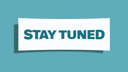 Stay tuned symbol. A card in light green with words Stay tuned. Isolated on white background.