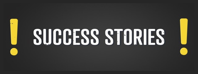 Success Stories. A blackboard with white text. Illustration with grunge text style.