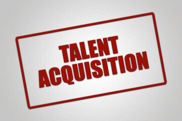 Talent Acquisition. A red stamp illustration isolated on light grey background.