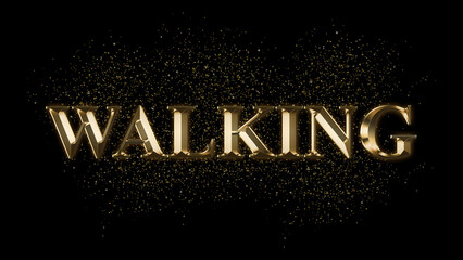 WALKING, Gold Text Effect on black background, Gold text with sparks, Gold Plated Text Effect,  shiny gold font effect on black background, text effect with 3d style, font. vector template design 