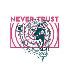 Never Trust Bear Graphic Tees Design 