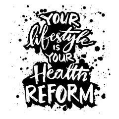 Fototapeta premium Your lifestyle is your health reform. Motivational quote about life. Hand drawn typography poster