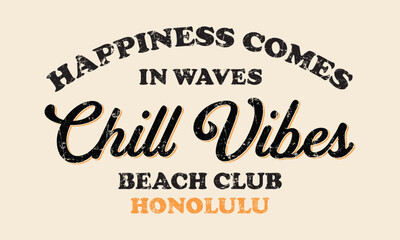 Chill Vibes Happiness Comes in waves slogan for t-shirt prints, Hoddle , Sweatshirt posters and other uses. - obrazy, fototapety, plakaty