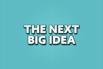 The next big idea. A Illustration with white text isolated on light green background.
