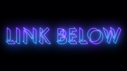 Glowing neon-colored Link Below word text illustration with a glowing neon-colored moving outline on a dark background. Technology video material illustration.