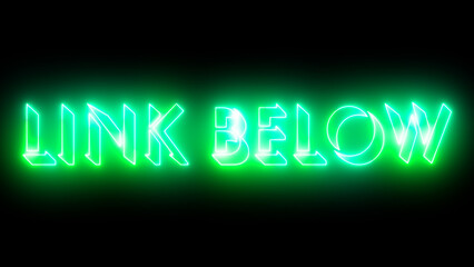 Glowing neon-colored Link Below word text illustration with a glowing neon-colored moving outline on a dark background. Technology video material illustration.