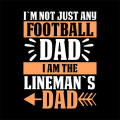 i`m not just any football dad i am the lineman`s dad svg