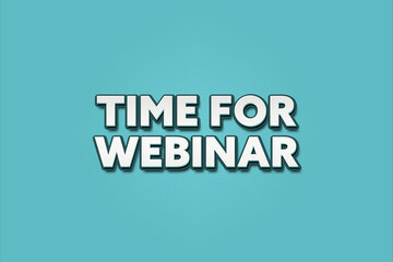 Time for webinar. A Illustration with white text isolated on light green background.