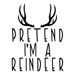 Pretend I'm A Reindeer