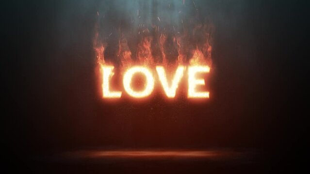 The word love burns with strong fire, fiery love