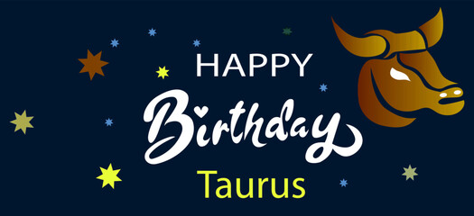 Fototapeta na wymiar Happy birthday. Typographic vector design of happy birthday by zodiac sign. for greeting cards and posters. Happy birthday, Taurus