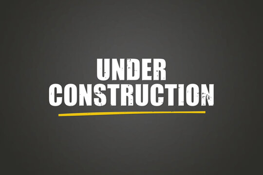 under construction. A blackboard with white text. Illustration with grunge text style.