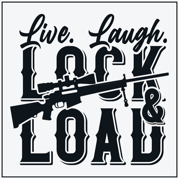Live Laugh Lock And Load ,2nd Amendment