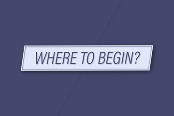 where to begin? A banner illustration with blue text, isolated on a blue background.