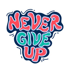 Never give up typography quotes vector illustration. typography t shirt design.