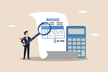 Invoice, bill or total amount to pay for services, financial payment system, accounting, quotation and receipt concept, businessman holding magnifying glass on invoice document.