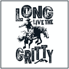 long live the gritty , western , cowboys , rodeo t-shirt
