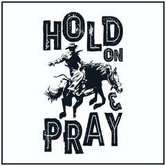 Hold On And Pray, Religious , Western , Cowboy T-shirt Design