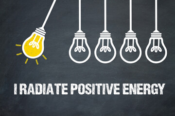I radiate positive energy	