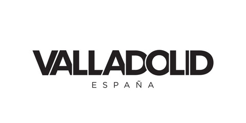 Valladolid in the Spain emblem. The design features a geometric style, vector illustration with bold typography in a modern font. The graphic slogan lettering.