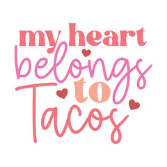 My Heart Belongs to Tacos