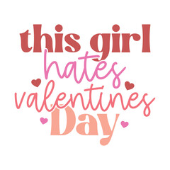This Girl Hates Valentines Day