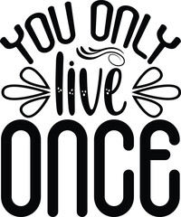 you only live once