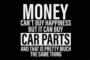 Obraz premium Can Buy Car Parts Funny Car Guy Car Lover Auto Mechanic Gift T-Shirt Design