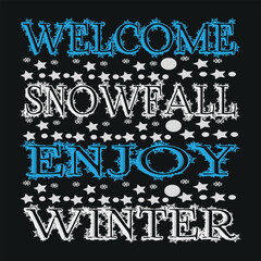 Welcome snowfall enjoy winter - Winter t shirt design vector. winter weather. typography t shirt design. Perfect design for greeting cards, posters, T-shirts, banners.