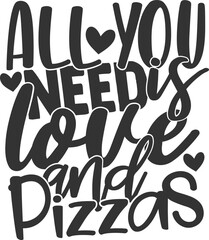 All You Need Is Love And Pizzas - Valentine's Day Illustration