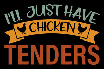 Naklejka na ściany i meble I'll Just Have The Chicken Tenders Funny Chicken groovy T-Shirt Design