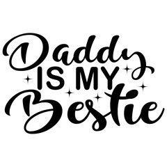 Daddy Is My Bestie SVG Design