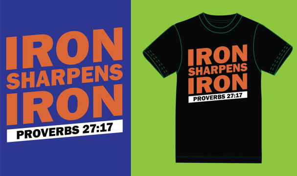 Iron sharpens Iron proverbs , motivational  t shit.