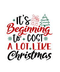 Christmas text design for T-shirts and apparel, holiday text design on plain white background for shirt, hoodie, sweatshirt, card, tag, mug, icon, logo or badge, it's beginning to cost a lot 