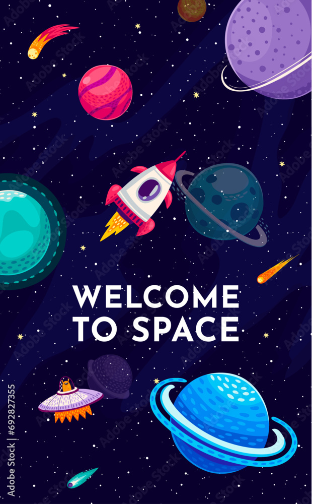 Poster welcome to space banner. flying spaceship and ufo between galaxy planets, stars and comets. galaxy e