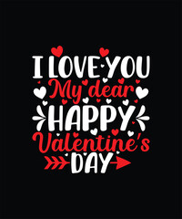 I Love You My Dear Happy Valentine’s Day Valentine t shirt