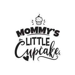 Mommy's Little Cupcake. Vector Design on White Background