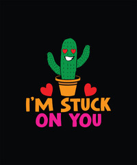 I’M STUCK ON YOU Valentine t shirt