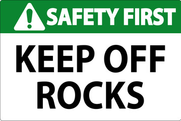 Safety First Sign Keep Off Rocks