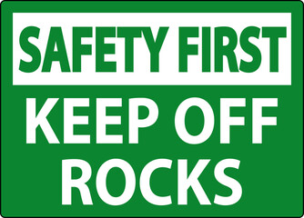 Safety First Sign Keep Off Rocks