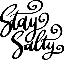Stay salty. Lettering phrase isolated on white background