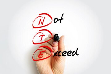 NTE Not To Exceed - type of contract that is allowed a contractor issue bills to an owner, acronym...