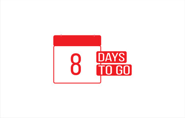 8 day to go. Countdown left days. Count time sale. Number of days remaining for sales and promotion. Sale promotion timer sign business concept. Vector illustration