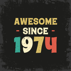 awesome since 1974 t shirt design