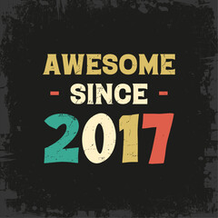 awesome since 2017 t shirt design