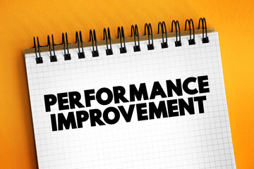 Performance Improvement - business process, function, or procedure with the intention of improving overall outcomes, text concept for presentations and reports