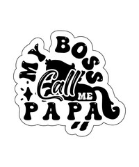 My Boss Call Me papa svg design