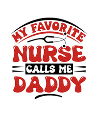 My Favorite Nurse Calls Me Daddy svg design
