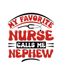 My Favorite Nurse Calls Me Nephew svg design