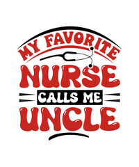 My Favorite Nurse Calls Me Uncle svg design